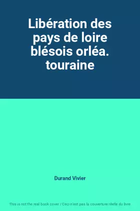 Couverture du produit · Libération des pays de loire blésois orléa. touraine