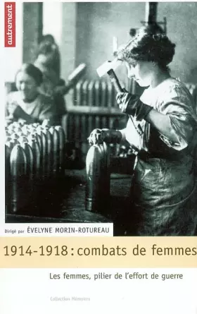 Couverture du produit · Combats de femmes : 14-18, les femmes, pillier de l'effort de guerre