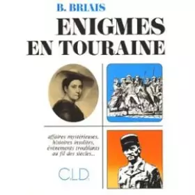 Couverture du produit · Enigmes en Touraine : Affaires mystérieuses, histoires insolites, événements troublants au fil des siècles