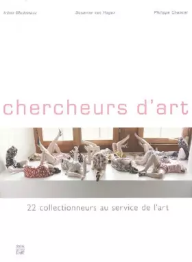 Couverture du produit · Chercheurs d'art : 22 collectionneurs au service de l'art
