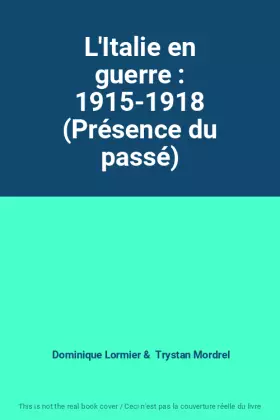 Couverture du produit · L'Italie en guerre : 1915-1918 (Présence du passé)