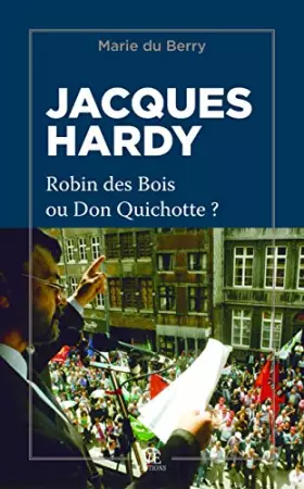 Couverture du produit · Jacques Hardy : Robin des bois ou Don Quichotte ?