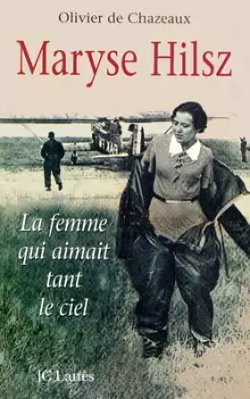 Couverture du produit · Maryse Hilsz : La femme qui aimait tant le ciel