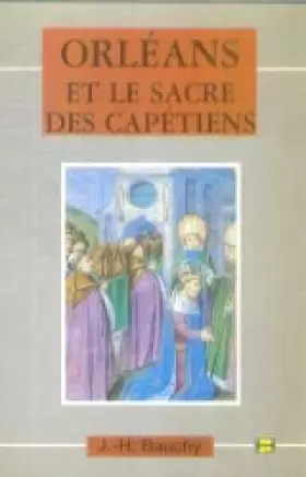 Couverture du produit · Orléans et le sacre des Capétiens : Chroniques de 987 à 1022