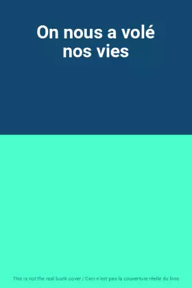 Couverture du produit · On nous a volé nos vies