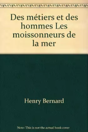 Couverture du produit · Des métiers et des hommes Les moissonneurs de la mer