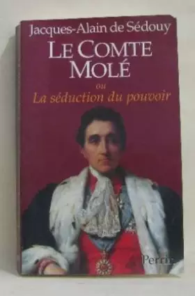 Couverture du produit · Le comte Molé ou La séduction du pouvoir