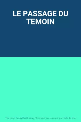 Couverture du produit · LE PASSAGE DU TEMOIN