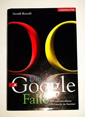 Couverture du produit · Die Google-Falle: Die unkontrollierte Weltmacht im Internet