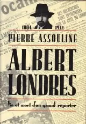 Couverture du produit · Albert londres: vie et mort d'un grand reporter