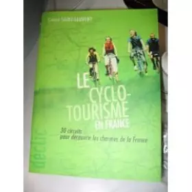 Couverture du produit · Le cyclotourisme en France : 30 circuits pour découvir les charmes de la France (Déclic)
