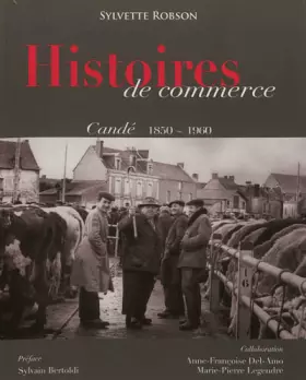 Couverture du produit · Histoires de commerce: Candé 1850-1960, 2 volumes