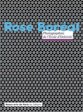 Couverture du produit · Rose Boréal : Photographies de l'Ecole d'Helsinki