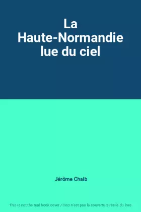 Couverture du produit · La Haute-Normandie lue du ciel