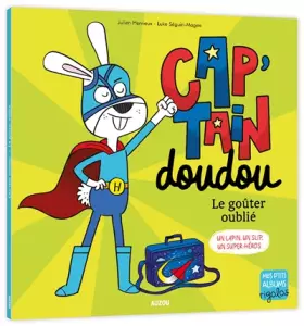 Couverture du produit · CAP'TAIN DOUDOU - LE GOÛTER OUBLIÉ: UN LAPIN. UN SLIP. UN SUPER-HÉROS.