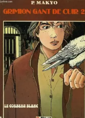 Couverture du produit · Le Corbeau blanc (Grimion Gant de Cuir)