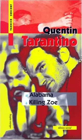 Couverture du produit · QUENTIN TARENTINO. : D'Alabama à Killing Zoé