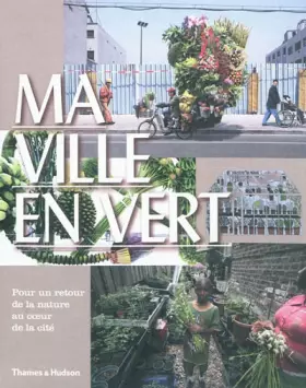 Couverture du produit · Ma ville en vert. Pour un retour de la nature au coeur de la cité