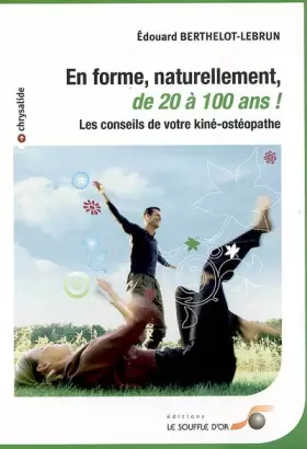 Couverture du produit · En forme, naturellement, de 20 à 100 ans : Les conseils de votre kiné-osthéopathe
