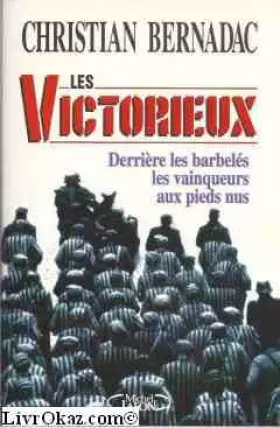 Couverture du produit · Les victorieux Derrière les barbelés les vainqueurs aux pieds nus