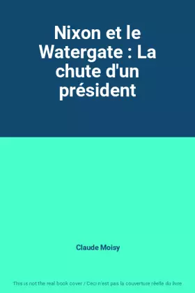 Couverture du produit · Nixon et le Watergate : La chute d'un président