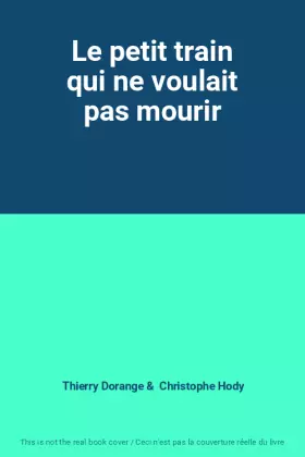 Couverture du produit · Le petit train qui ne voulait pas mourir