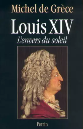 Couverture du produit · LOUIS XIV L ENVERS DU SOLEIL