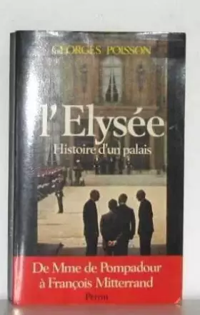 Couverture du produit · L'Elysée : Histoire d'un palais, de Mme de Pompadour à François Mitterand