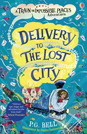 Couverture du produit · Delivery to the Lost City - A Train to Impossible Places Adventure Book 3