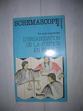 Couverture du produit · L'Organisation de la justice en France (Schémascope)