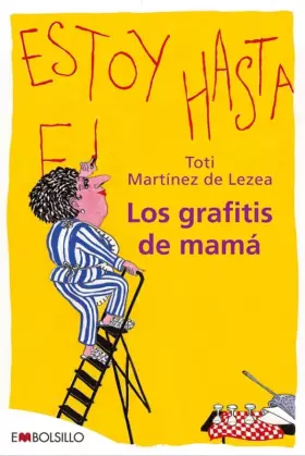 Couverture du produit · Los grafitis de mamá: Esta obra, un «divertimento», describe la (a veces nada divertida) vida cotidiana de un ama de casa. (EMB