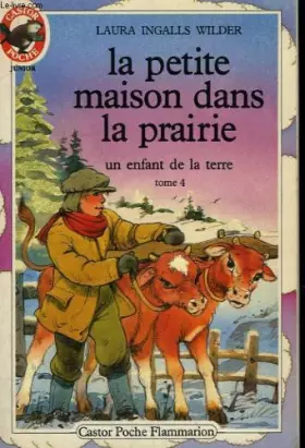 Couverture du produit · La petite maison dans la prairie.tome 4 : un enfant de la terre. collection castor poche n° 146