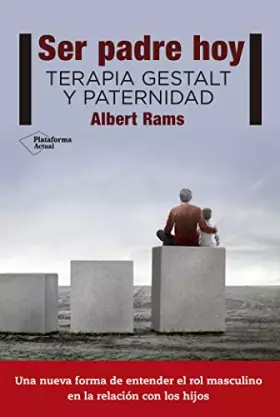 Couverture du produit · Ser Padre Hoy: Terapia Gestalt y paternidad