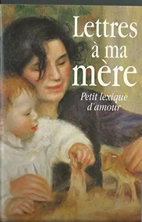 Couverture du produit · Lettres a ma mère - Petit lexique d'amour