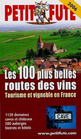 Couverture du produit · Tourisme et vignoble en france 2006, le petit fute: LES 100 PLUS BELLES ROUTES DES VINS