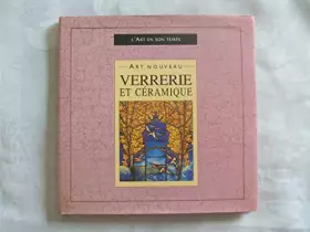 Couverture du produit · Art nouveau : Verrerie et céramique (L'art en son temps)