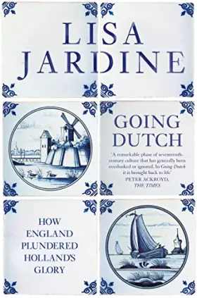 Couverture du produit · GOING DUTCH. How England Plundered Holland's Glory.