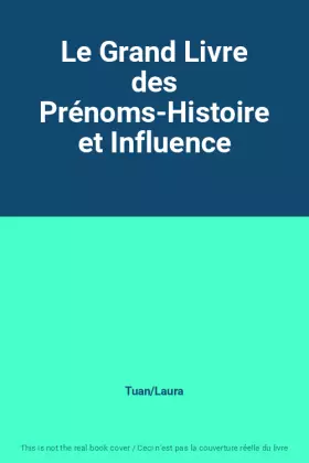 Couverture du produit · Le Grand Livre des Prénoms-Histoire et Influence