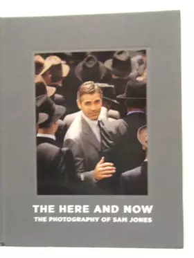 Couverture du produit · The Here and Now: The Photography of Sam Jones