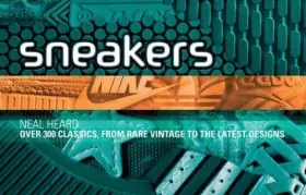 Couverture du produit · Sneakers: Over 300 Classics, from Rare Vintage to the Latest Designs