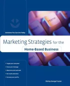 Couverture du produit · Marketing Strategies for the Home-Based Business: Solutions You Can Use Today