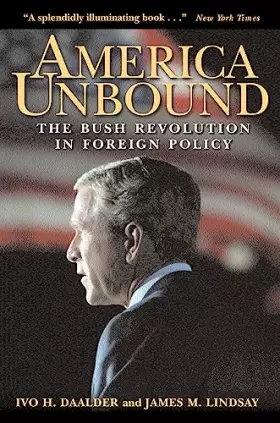 Couverture du produit · America Unbound: The Bush Revolution in Foreign Policy
