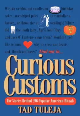 Couverture du produit · Curious Customs: The Stories Behind 296 Popular American Rituals