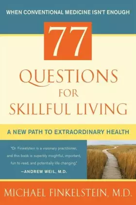 Couverture du produit · 77 Questions for Skillful Living: A New Path to Extraordinary Health