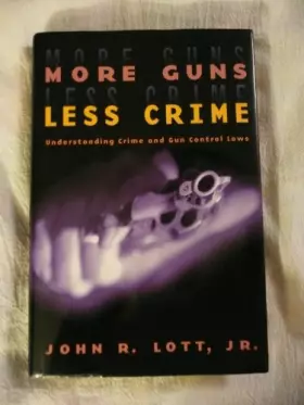 Couverture du produit · More Guns, Less Crime: Understanding Crime and Gun Control Laws (Studies in Law and Economics)