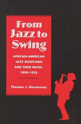 Couverture du produit · From Jazz to Swing: African-American Jazz Musicians and Their Music, 1890-1935 (Jazz History, Culture, & Criticism Series)