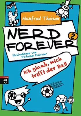 Couverture du produit · Nerd Forever - Ich glaub mich trifft der Ball: Ausgezeichnet mit dem Saarländischen Kinder- und Jugendpreis 2015 (Nerd Forever 