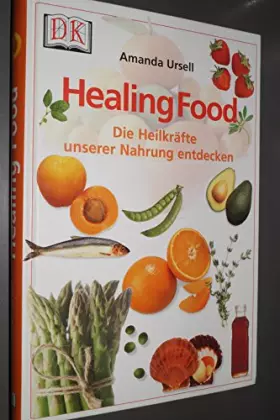 Couverture du produit · Healing Food. Die Heilkräfte unserer Nahrung entdecken.