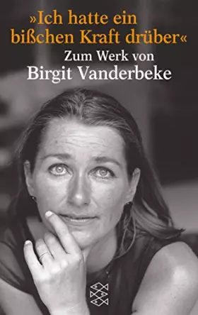 Couverture du produit · »Ich hatte ein bißchen Kraft drüber.«: Materialien zum Werk von Birgit Vanderbeke