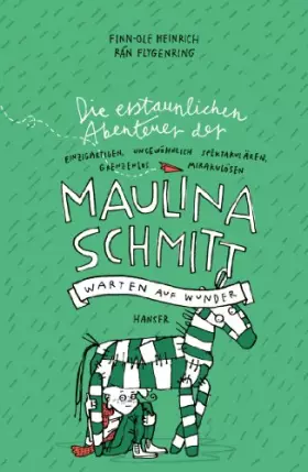 Couverture du produit · Die erstaunlichen Abenteuer der Maulina Schmitt - Warten auf Wunder (Maulina Schmitt, 2, Band 2)